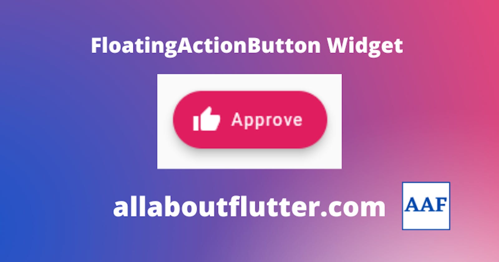FloatingActionButton Widget in Flutter - Tutorial