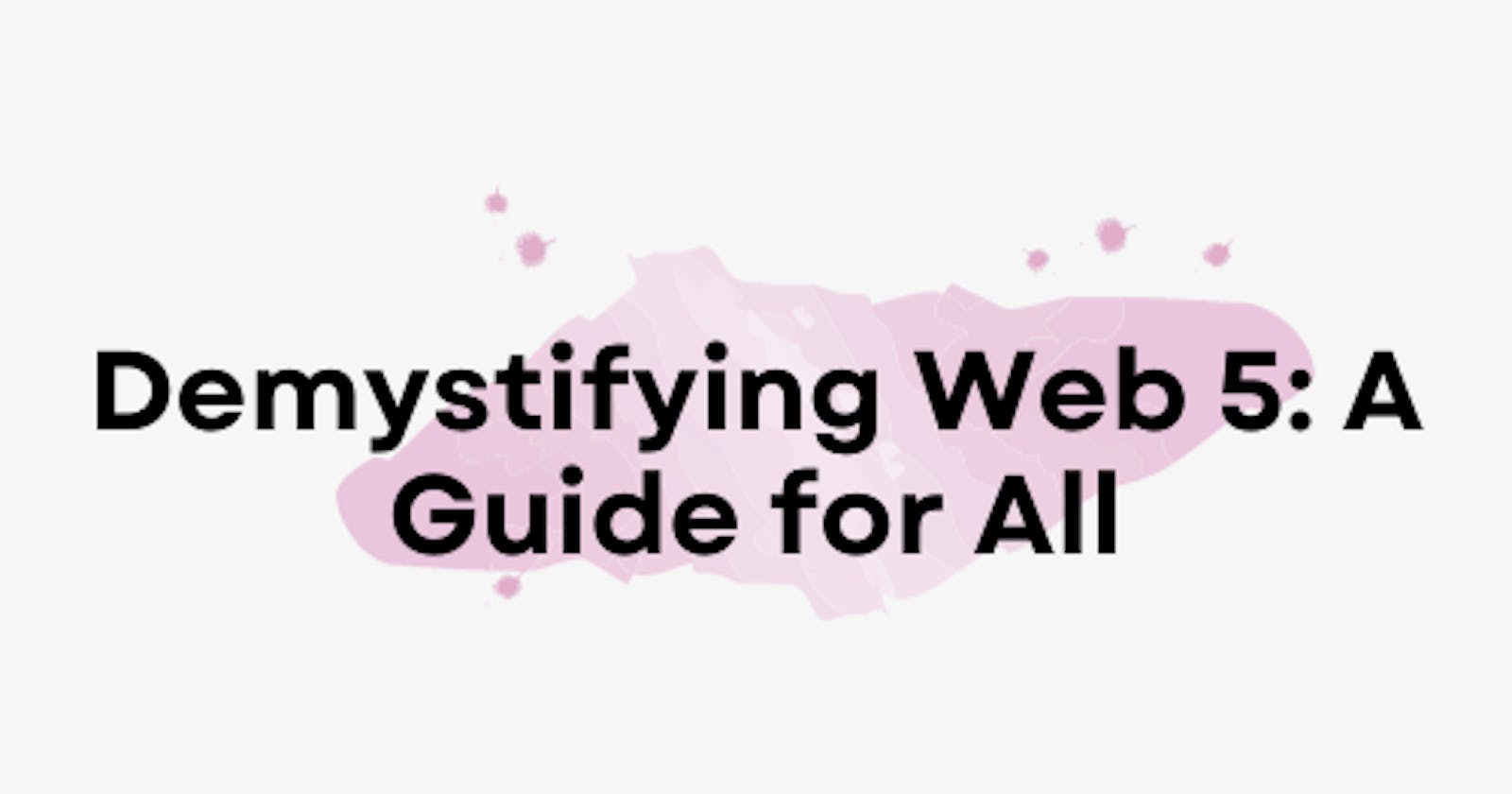 Demystifying Web 5: A Guide for All