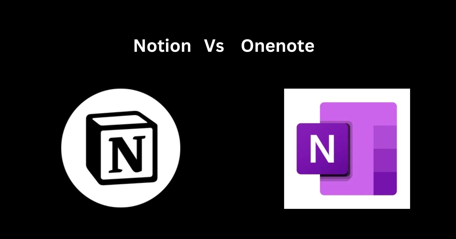 Notion Vs OneNote: Best Note-Taking App