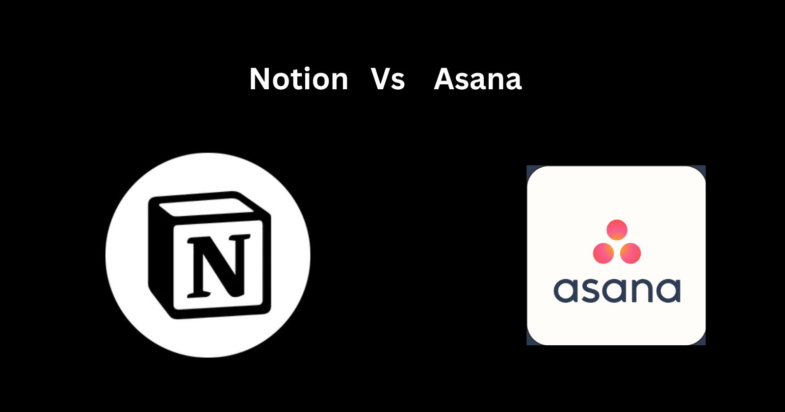 Notion Vs Asana: How Do These Project Management Tools Compare?