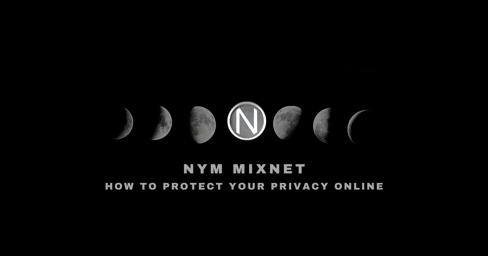 Nym mixnet: How to Protect Your Privacy Online