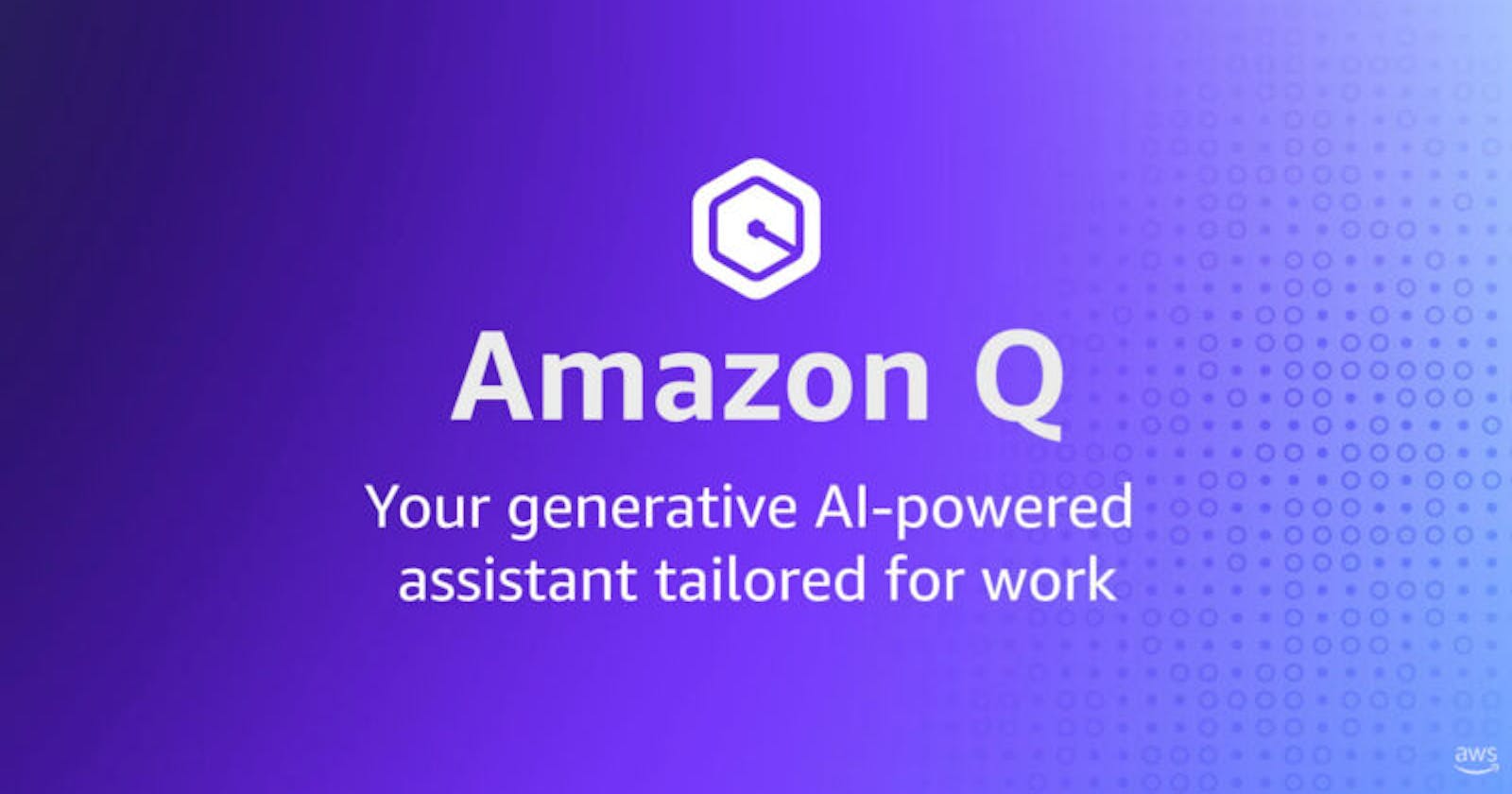 Amazon Q: Unleashing the Power of AI to Transform Workflows and Empower Organizations