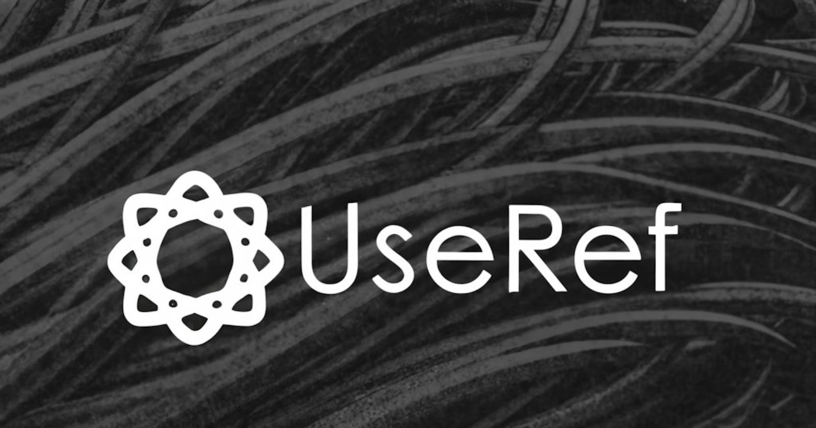 What is useRef in ReactJS, for example?