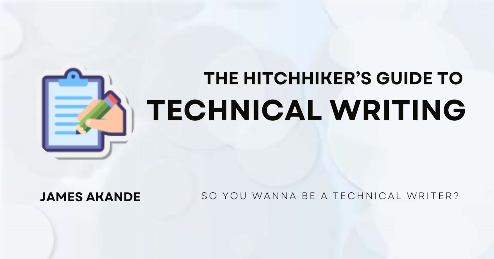 The Hitchhiker's Guide To Technical Writing