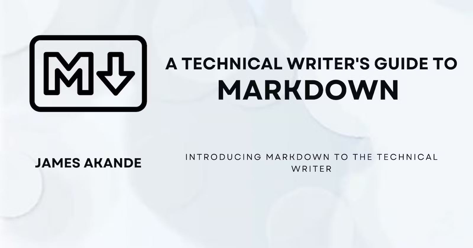 A Technical Writer's Guide To Markdown