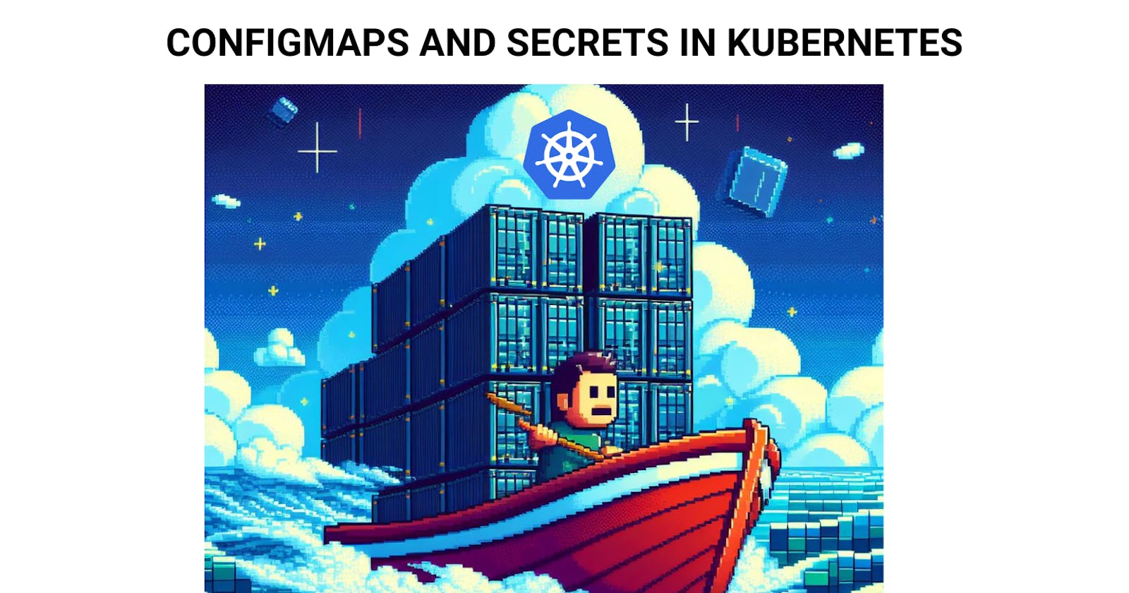 ConfigMaps and Secrets in Kubernetes