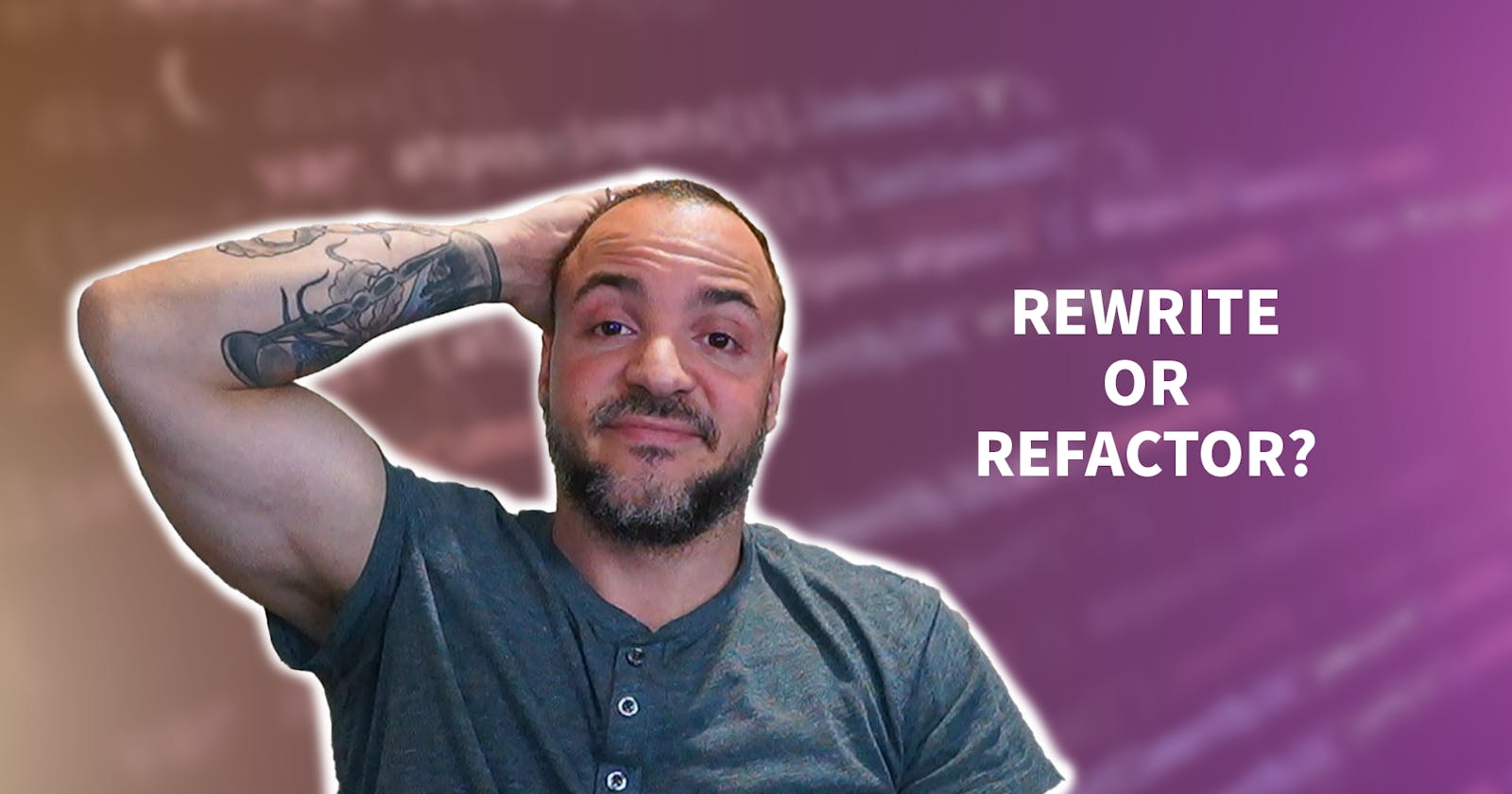 Rewriting Vs Refactoring Code: How To Navigate The Two