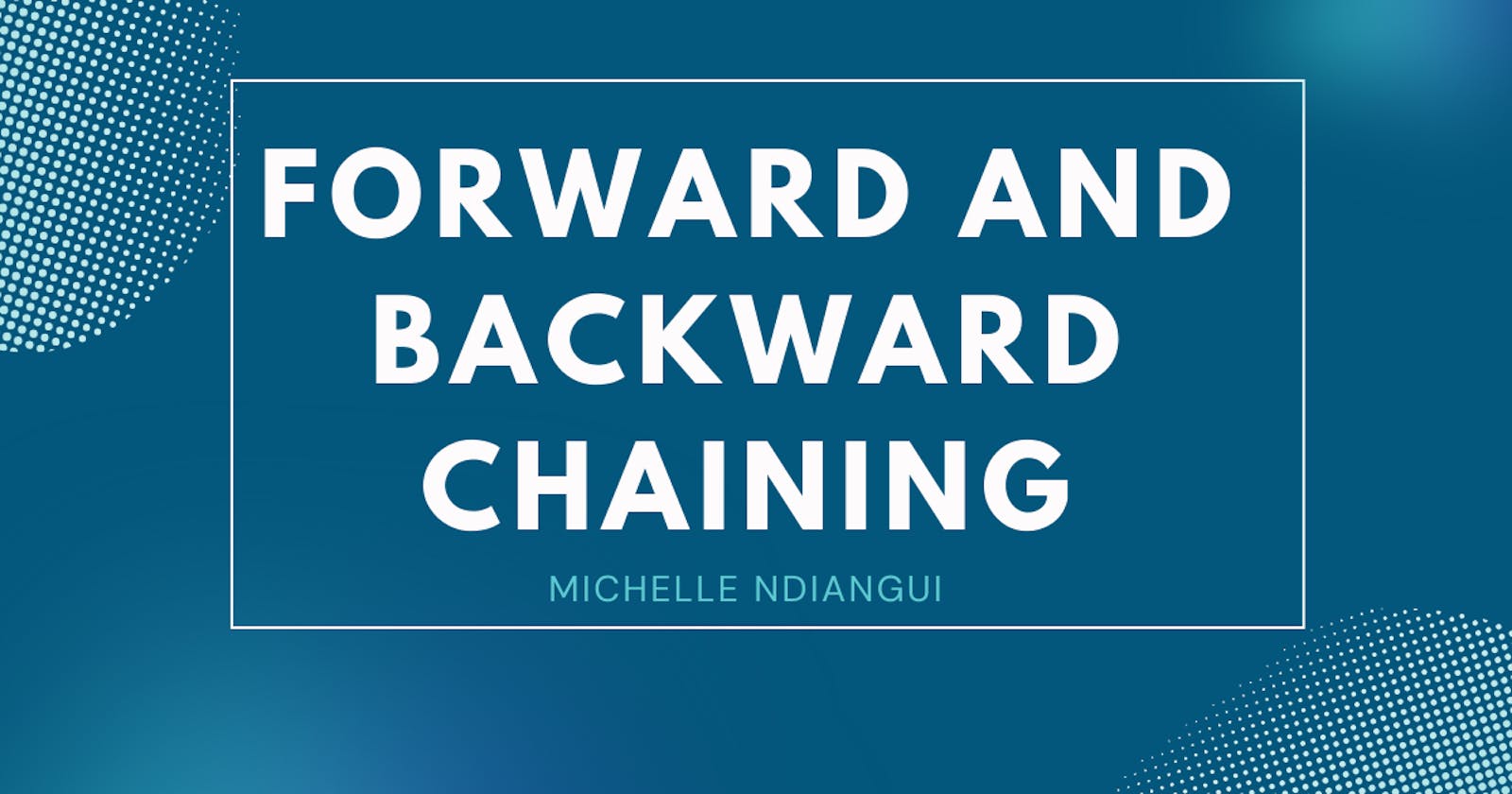 The Differences Between Forward Chaining and Backward Chaining in Artificial Intelligence