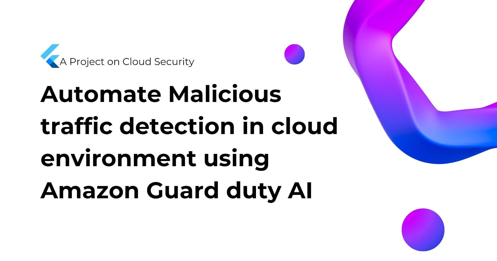 Automate Malicious traffic detection in cloud using Amazon guard duty AI