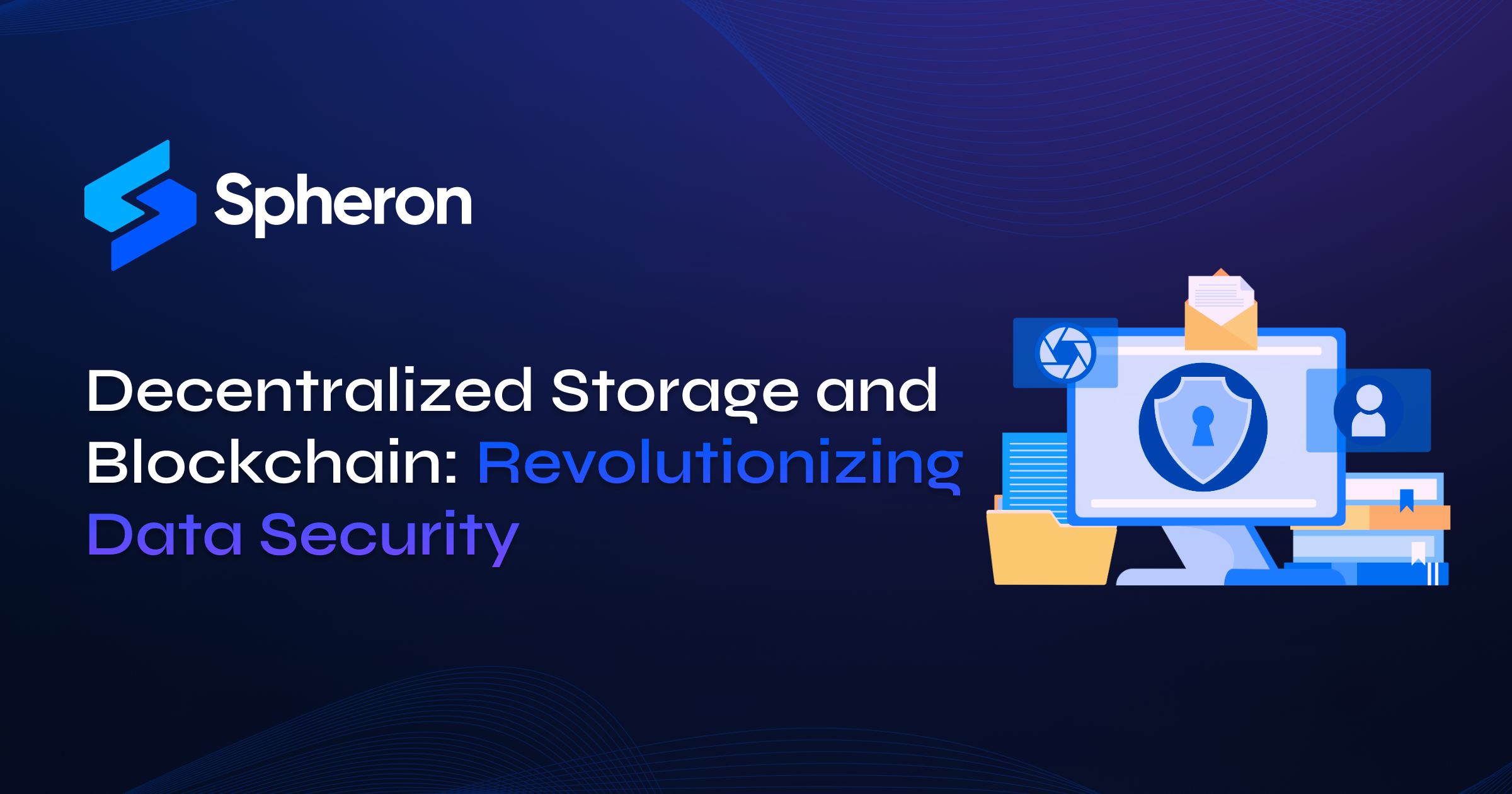Decentralized Storage and Blockchain: Revolutionizing Data Security
