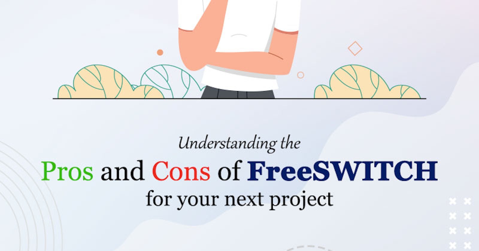 Understanding the Pros and Cons of FreeSWITCH for your next project