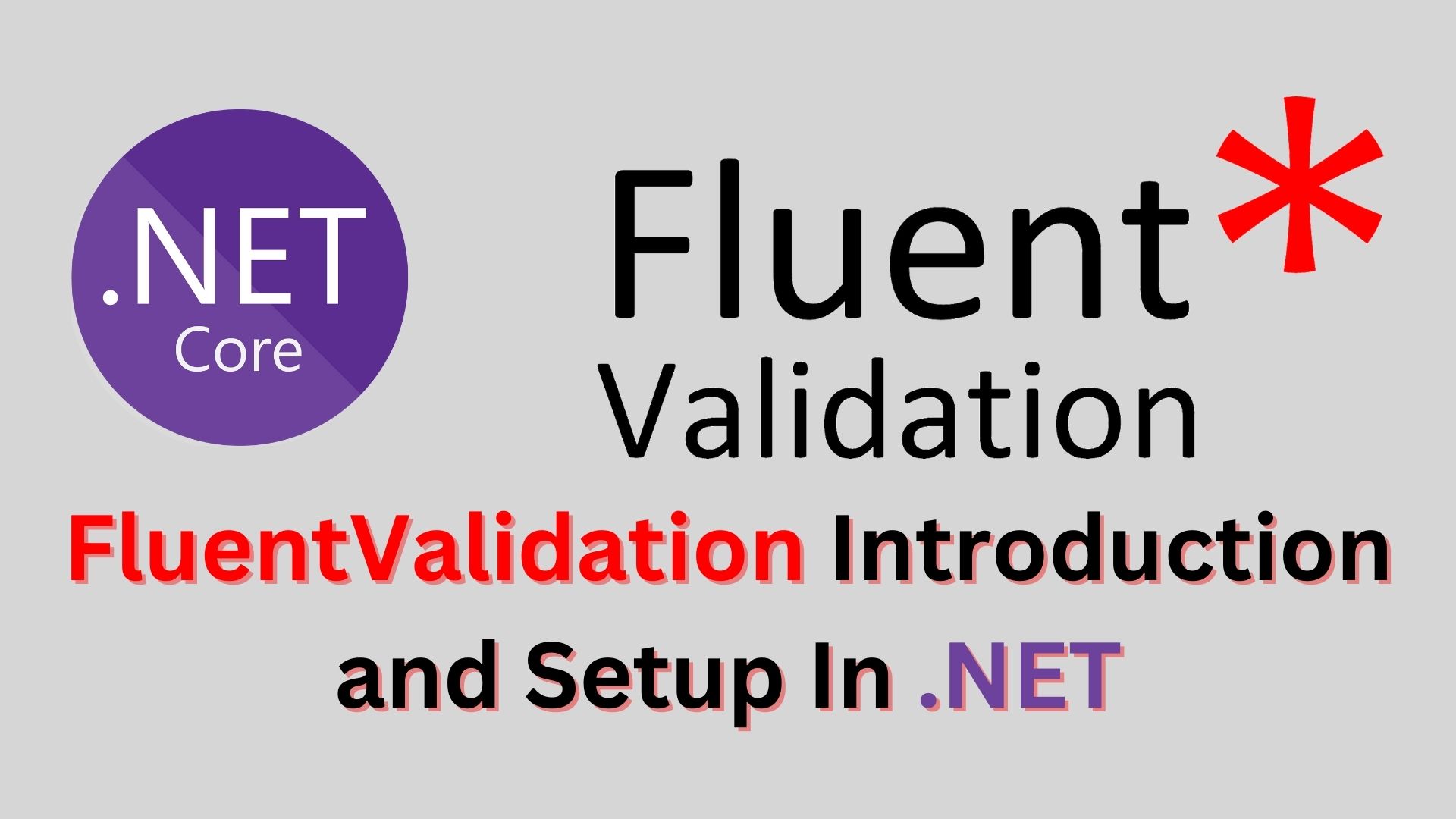 FluentValidation Introduction and Setup In .NET