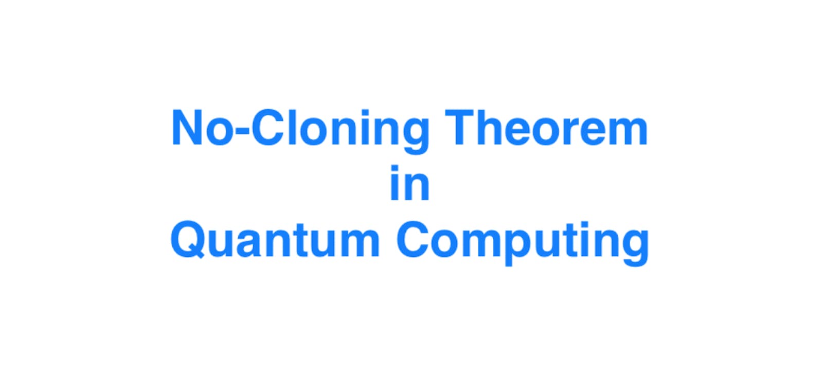 No-Cloning Theorem in Quantum Computing