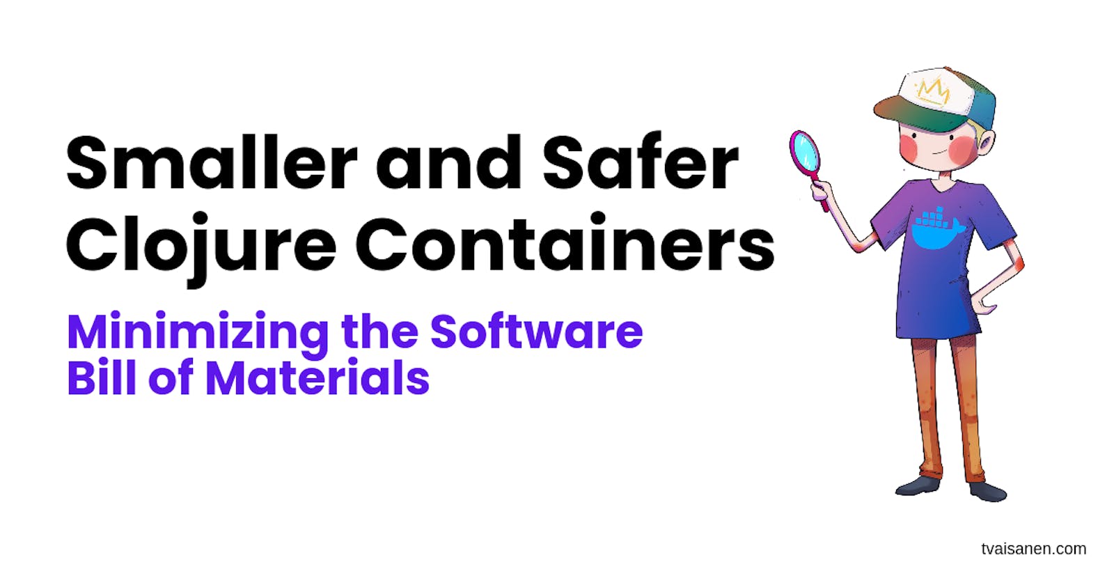 Smaller and Safer Clojure Containers: Minimizing the Software Bill of Materials