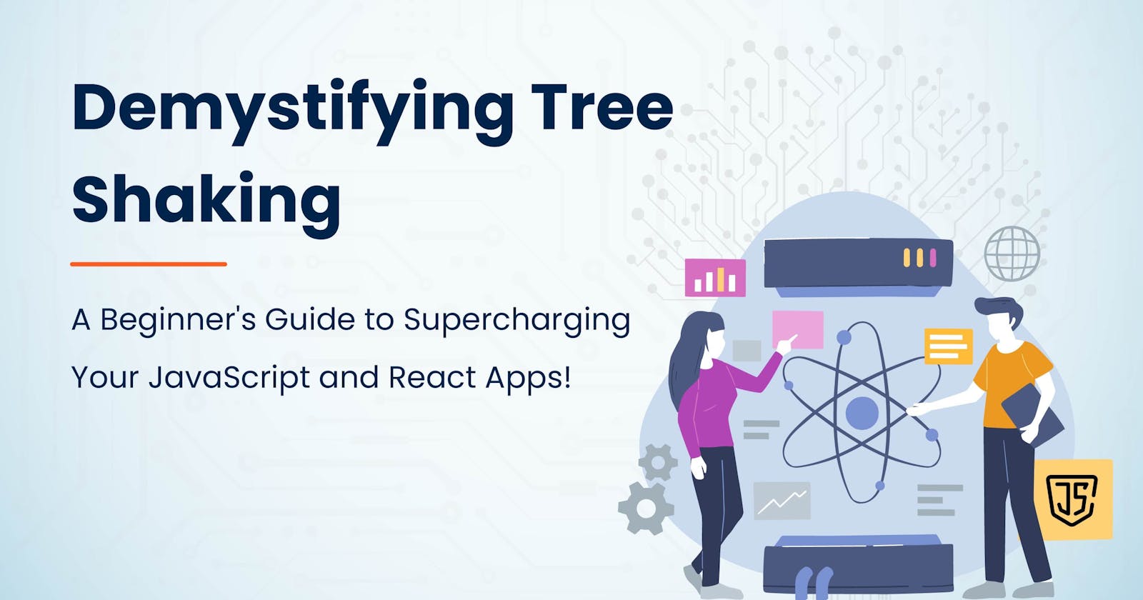 Demystifying Tree Shaking: A Beginner's Guide to Supercharging Your JavaScript and React Apps!