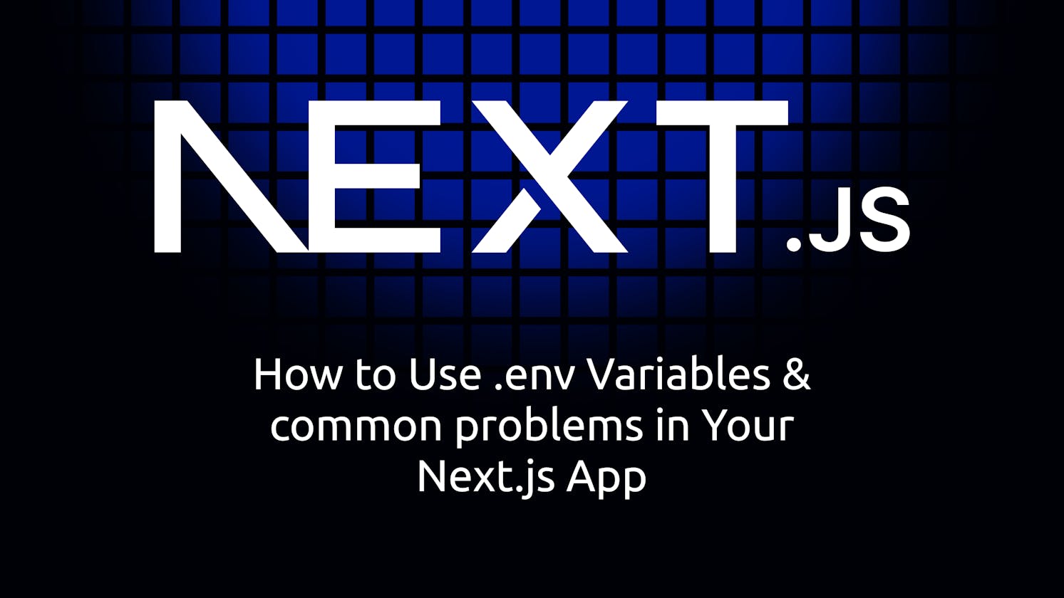 How to Use .env Variables & common problems in Your Next.js App