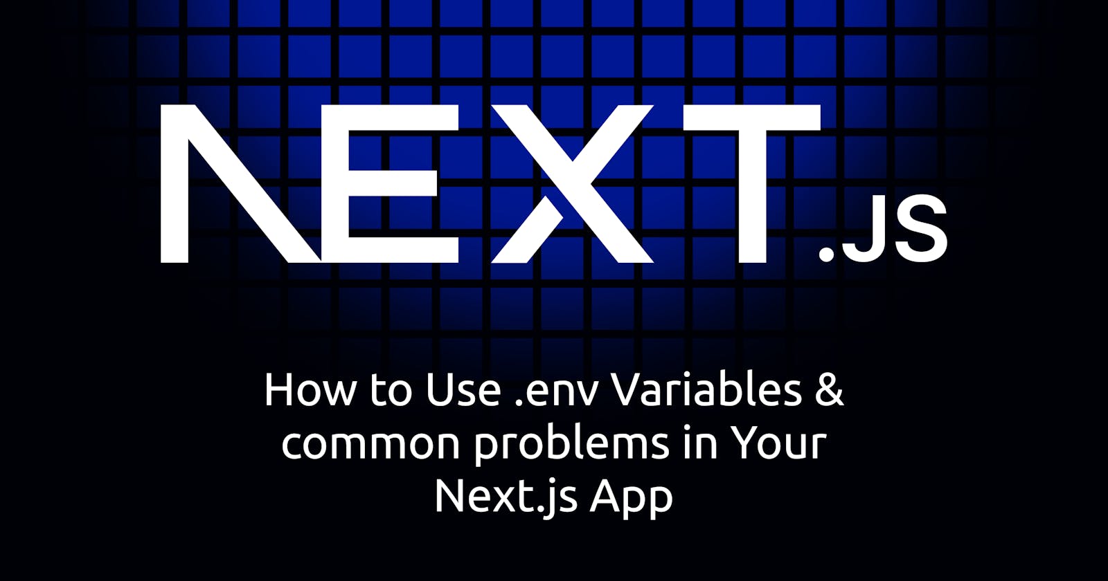 How to Use .env Variables & common problems in Your Next.js App