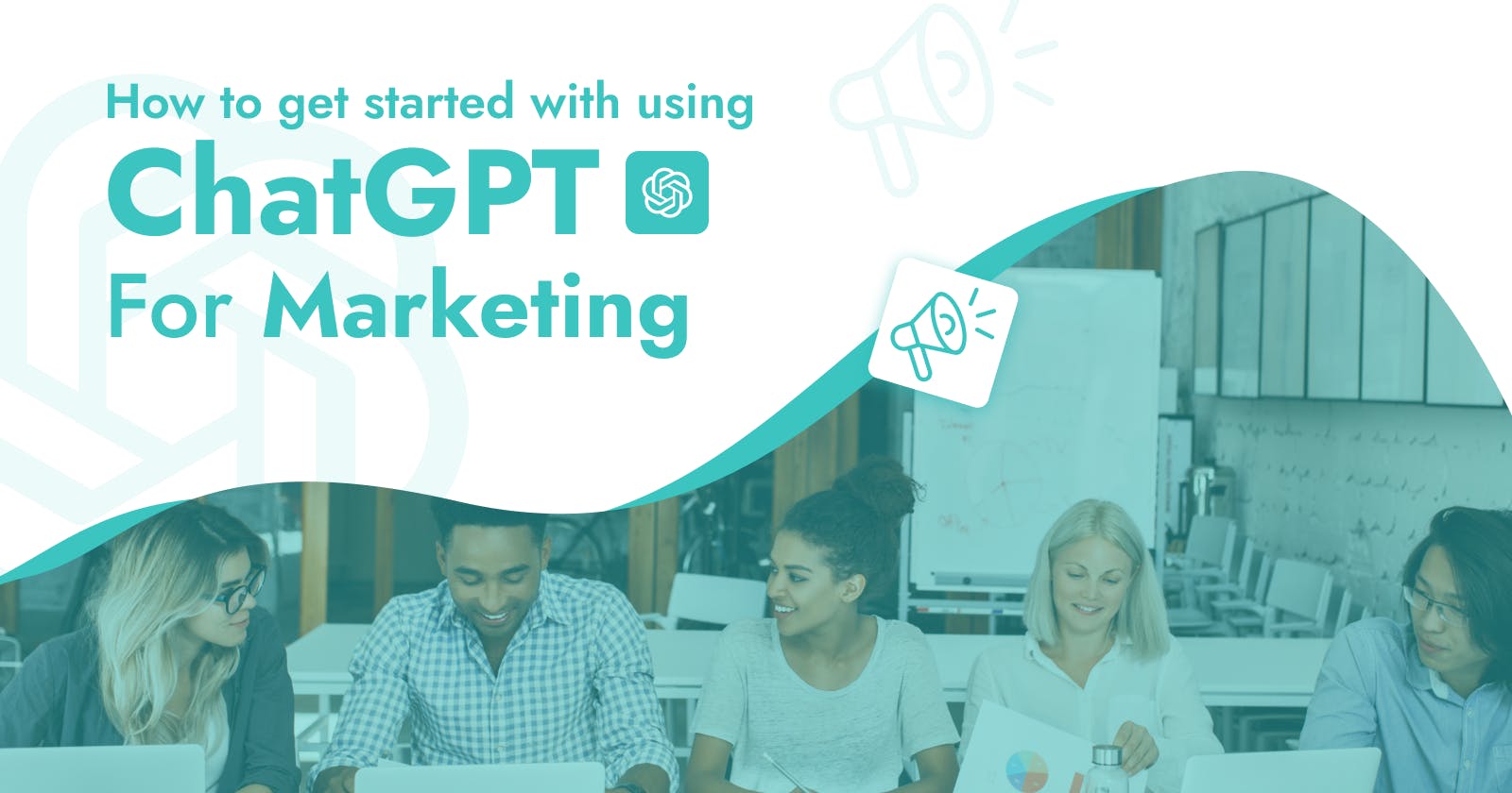 How to get started with using ChatGPT for Marketing