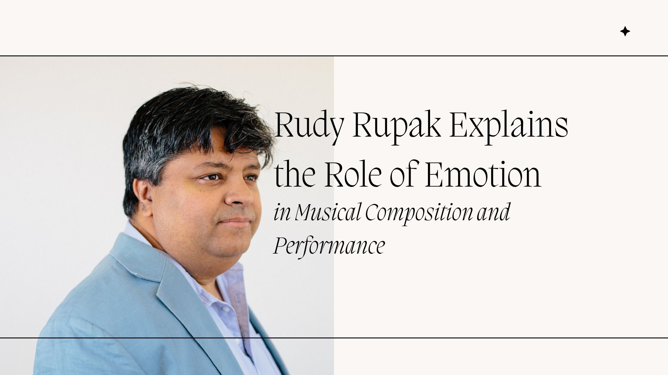 Rudy Rupak Explains the Role of Emotion in Musical Composition and Performance