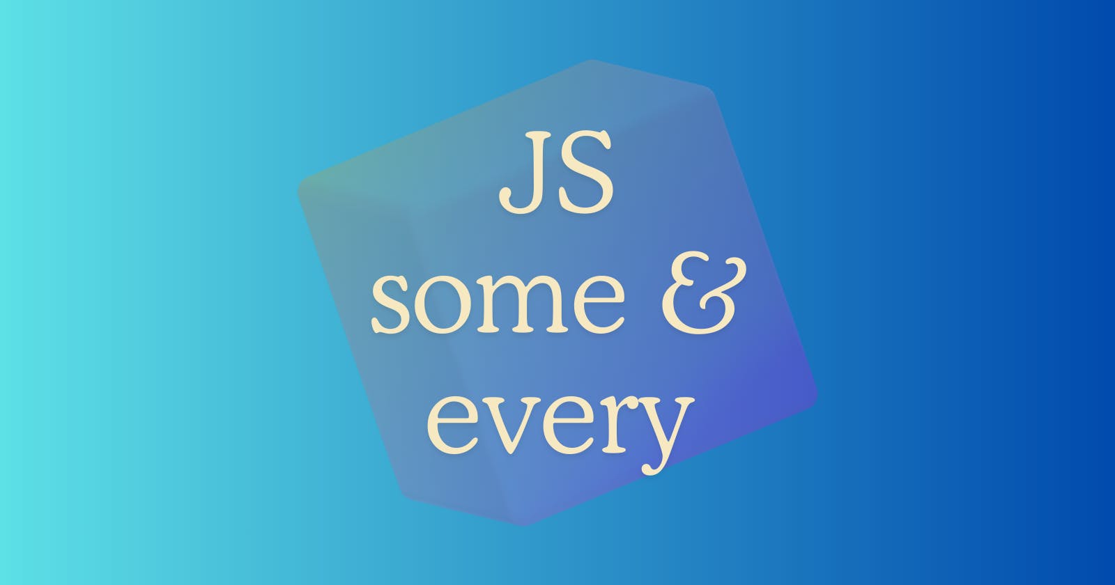 How to write JavaScript some and every method from scratch