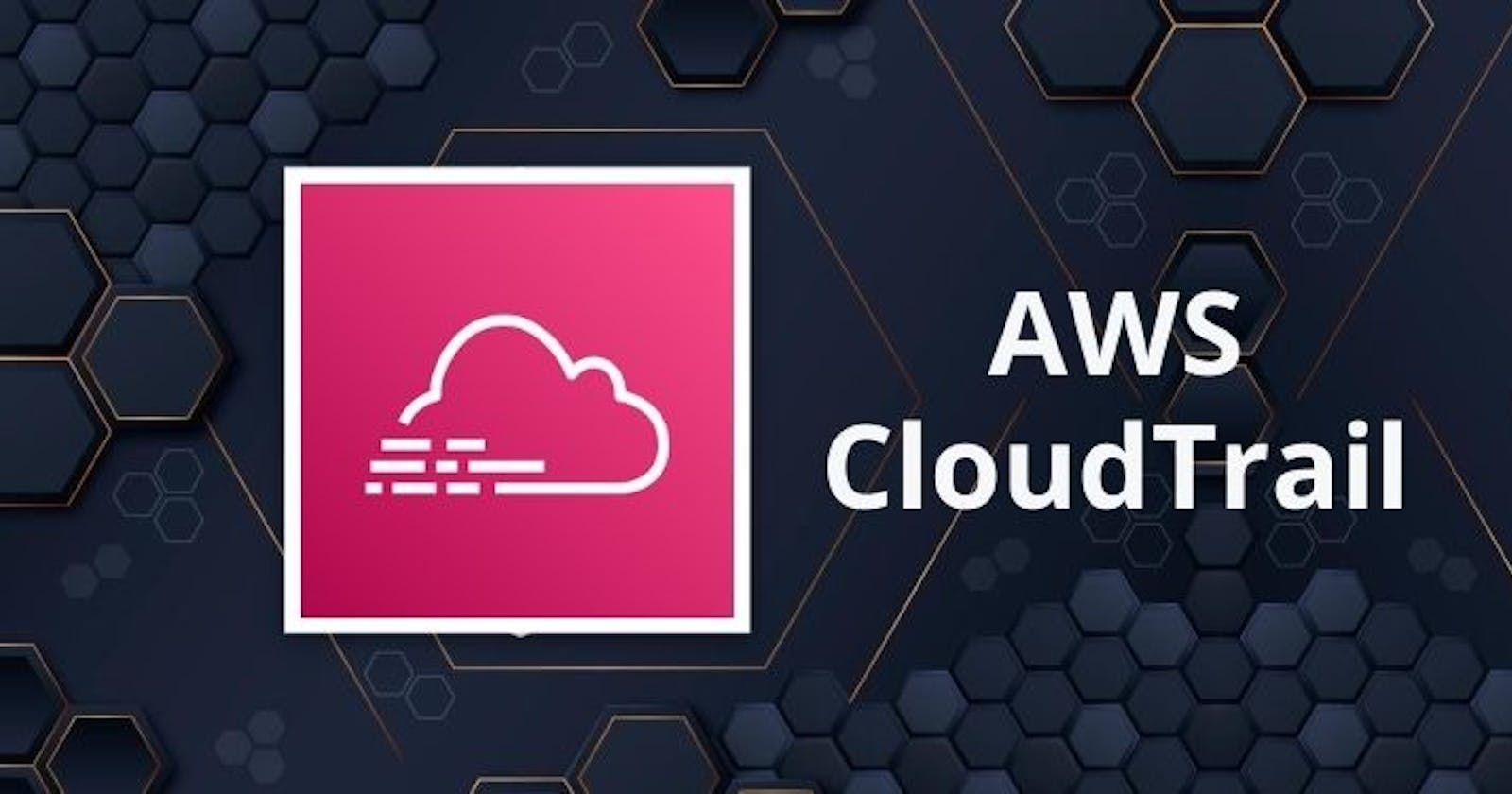 The Secrets of AWS CloudTrail: A Journey into Cloud Security