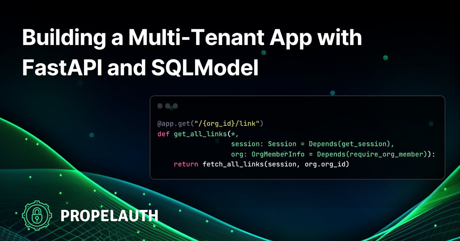 Building a Multi-Tenant App with FastAPI, SQLModel, and PropelAuth