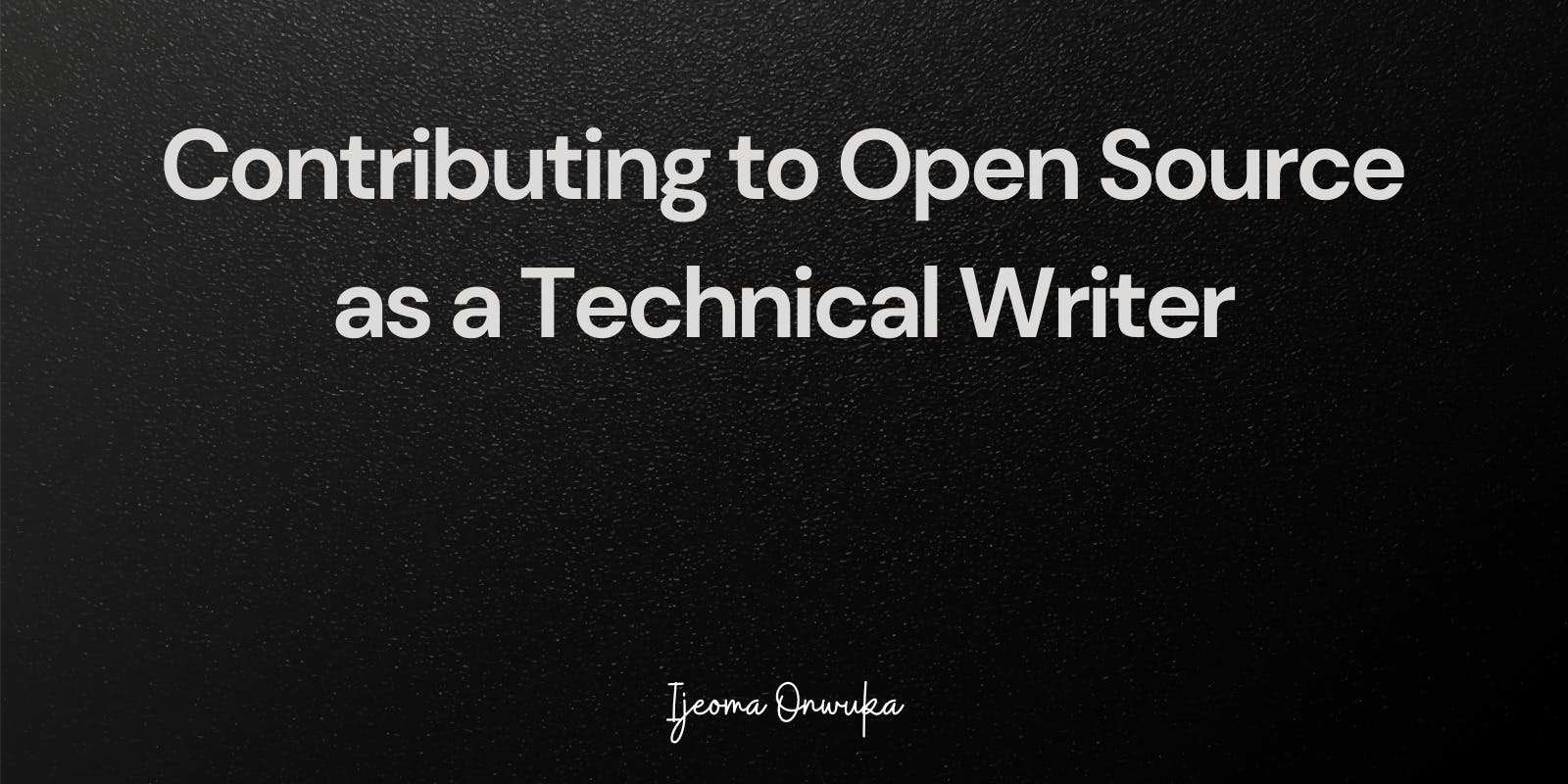 Contributing to Open Source as a Technical Writer