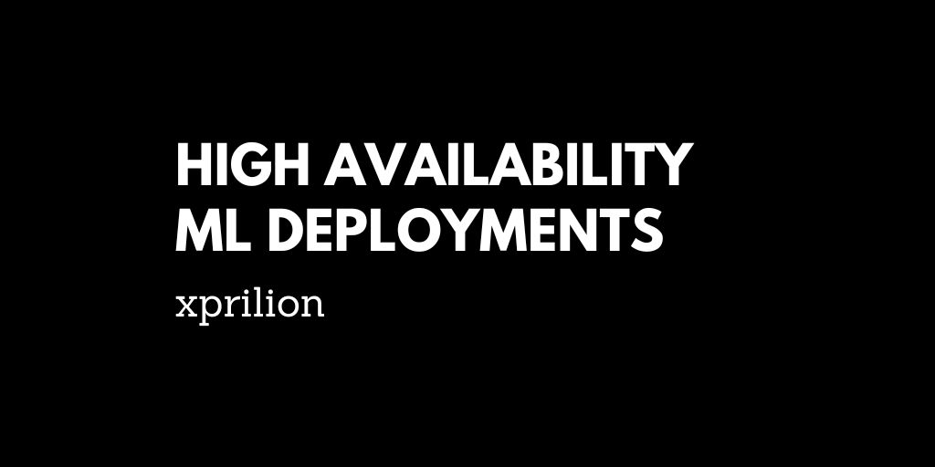 High Availability ML Deployments