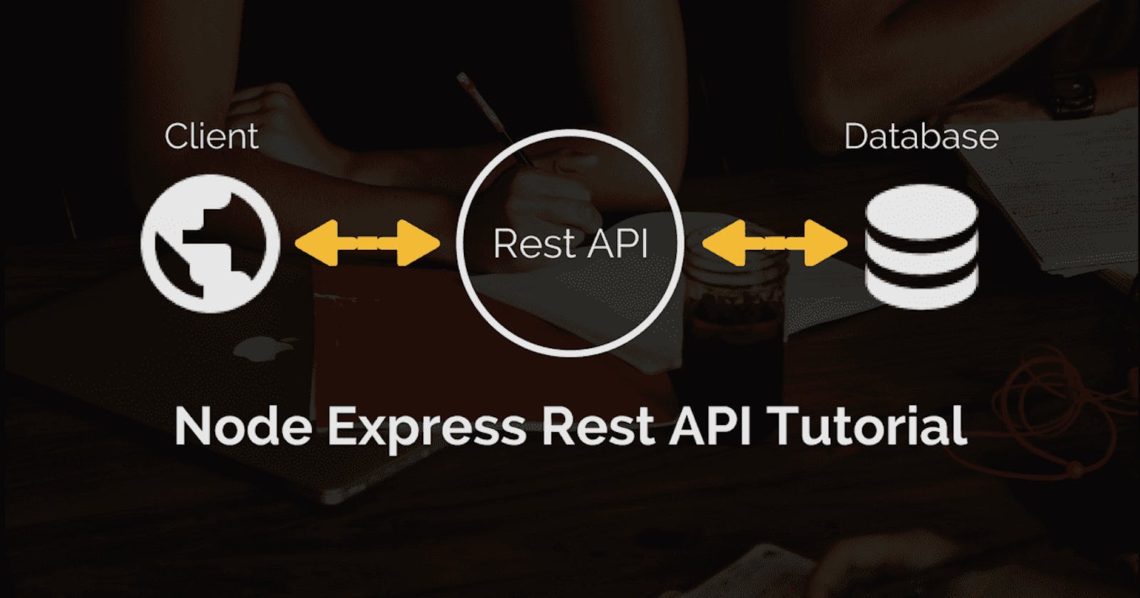 Ultimate Tutorial For Creating RESTful API with Node.js, Express, and MongoDB