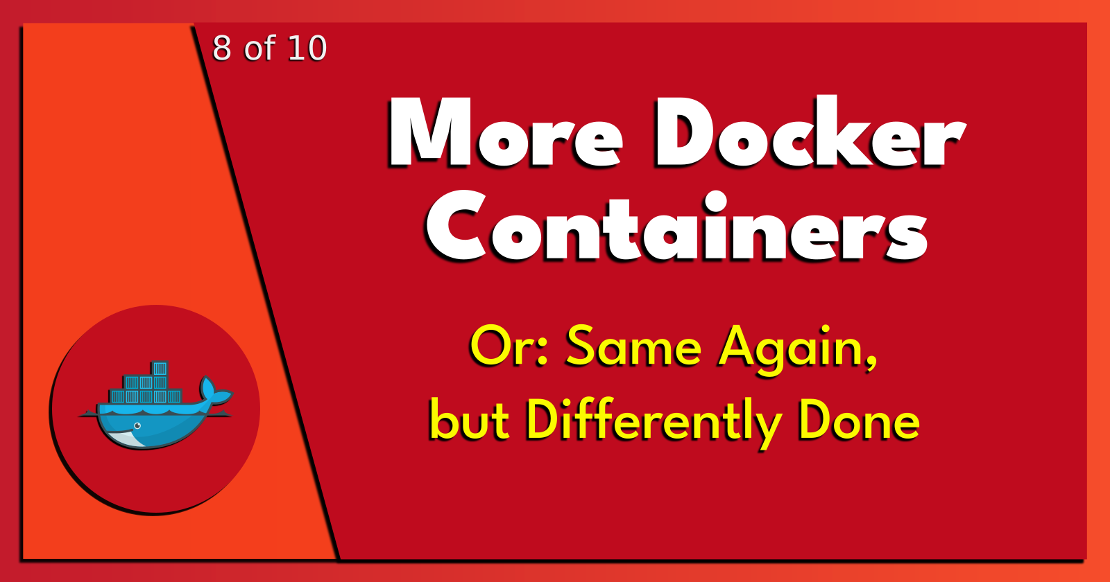 8 of 10: More Docker Containers.