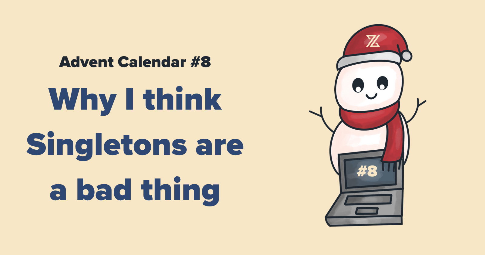 Advent calendar #8 - Why Singletons and static methods are often the wrong thing to do