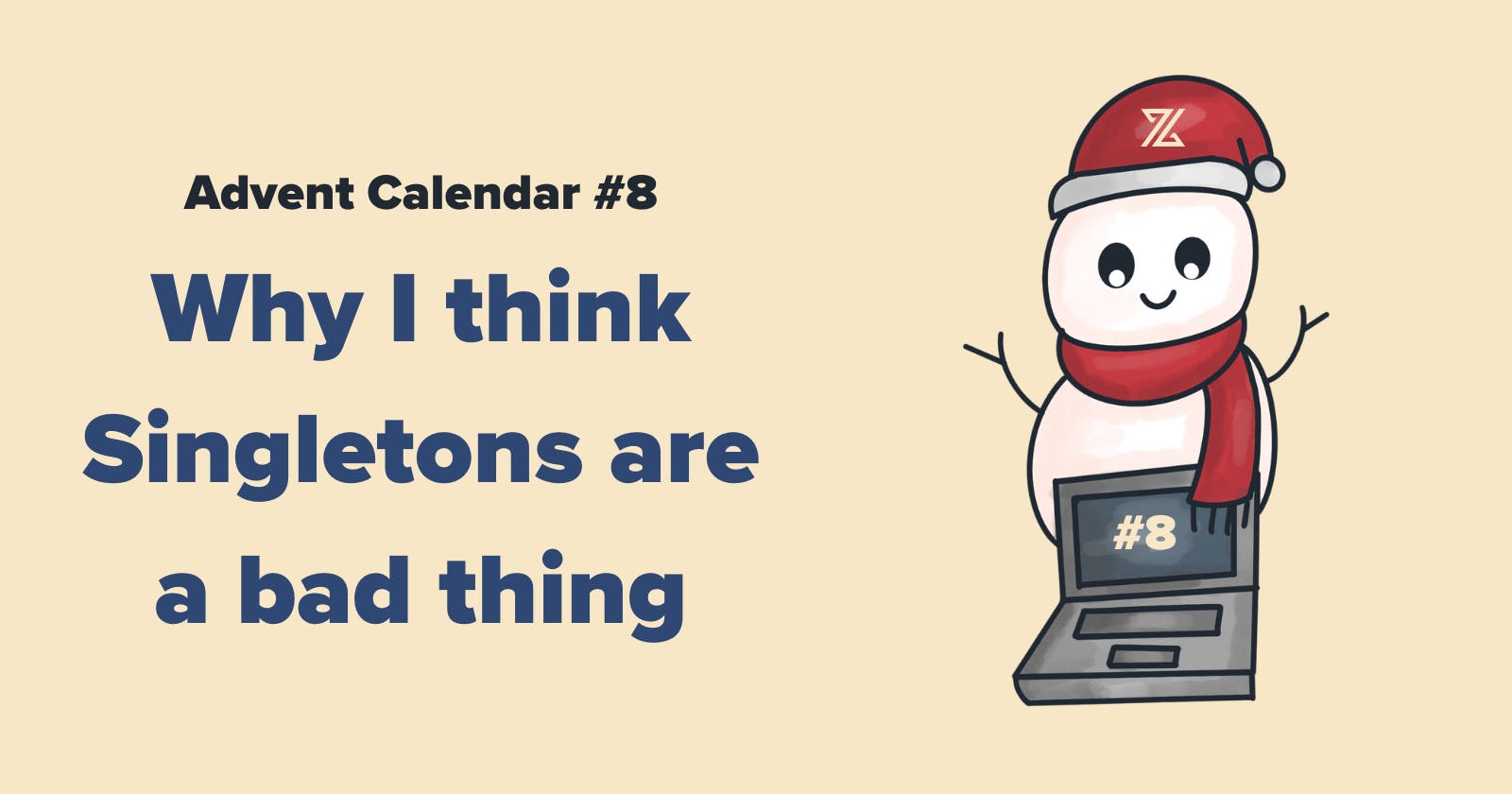 Advent calendar #8 - Why Singletons and static methods are often the wrong thing to do