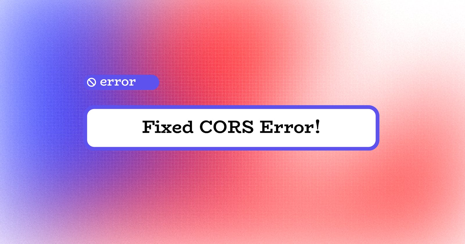 Fixed CORS error with just one line of code