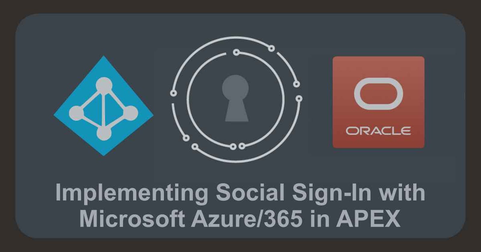 Implementing Social Sign-In with Microsoft Azure/Office 365 in APEX