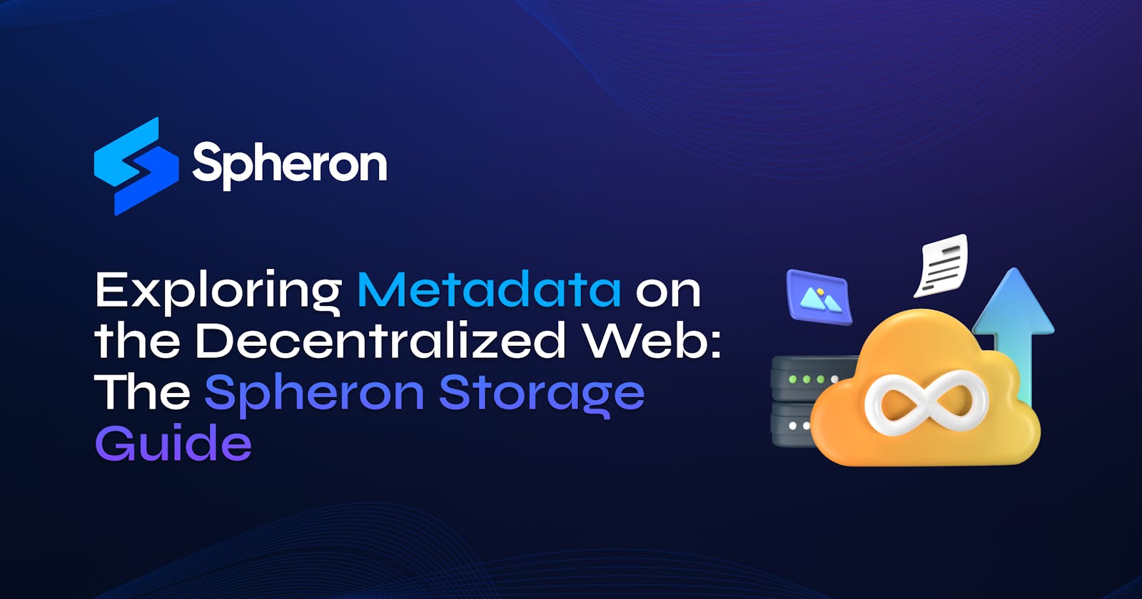 Exploring Metadata on the Decentralized Web: The Spheron Storage Guide