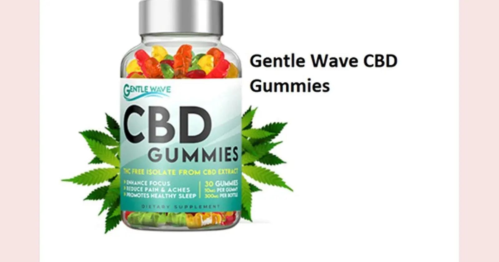 Wave CBD Gummies Reviews - CBD Hemp Gummies for Pain & Anxiety!{Gentle Wave CBD Gummies for Sleep}, Benefits & Cost