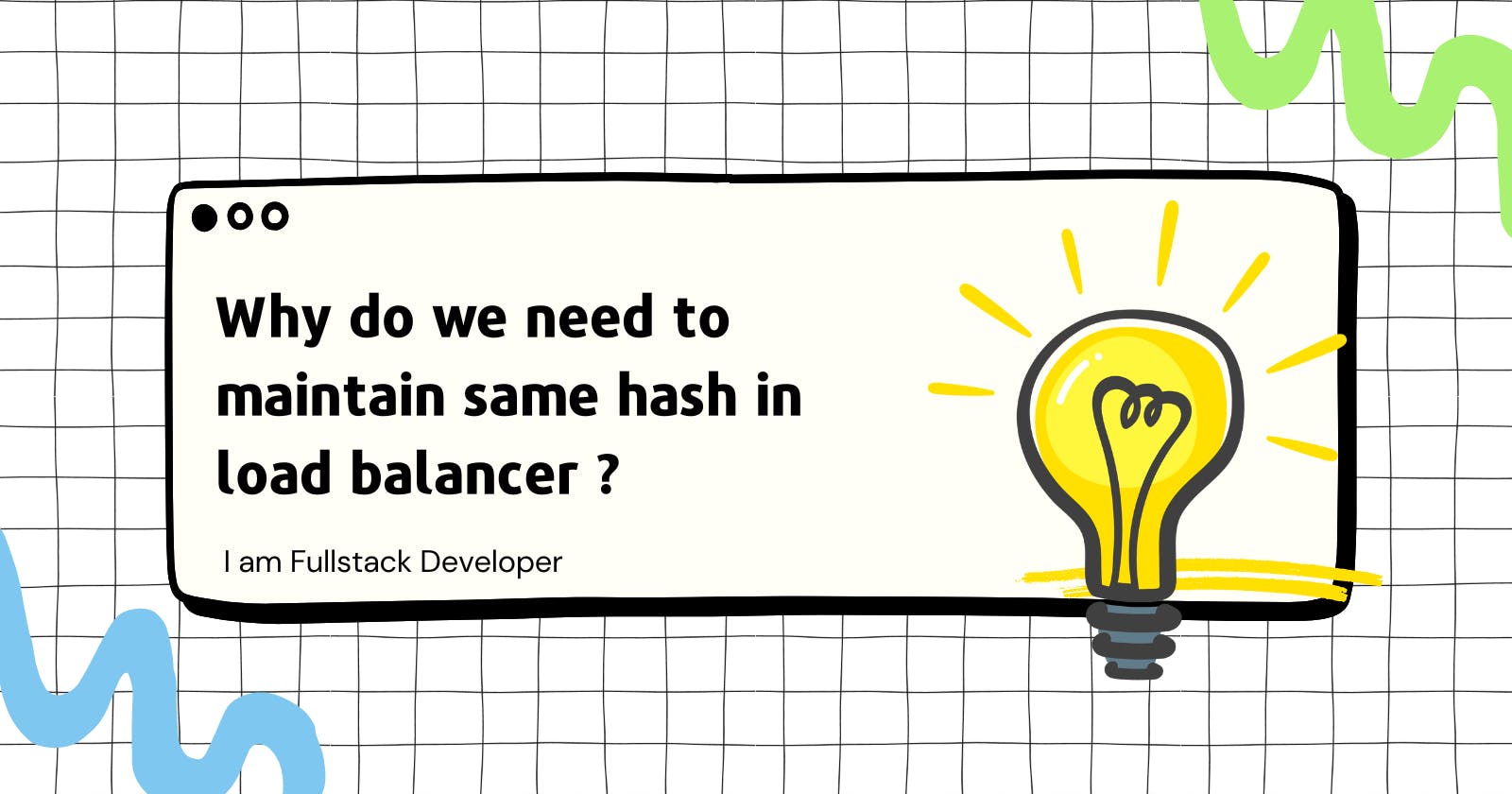 Why do we need to maintain same hash in load balancer ?