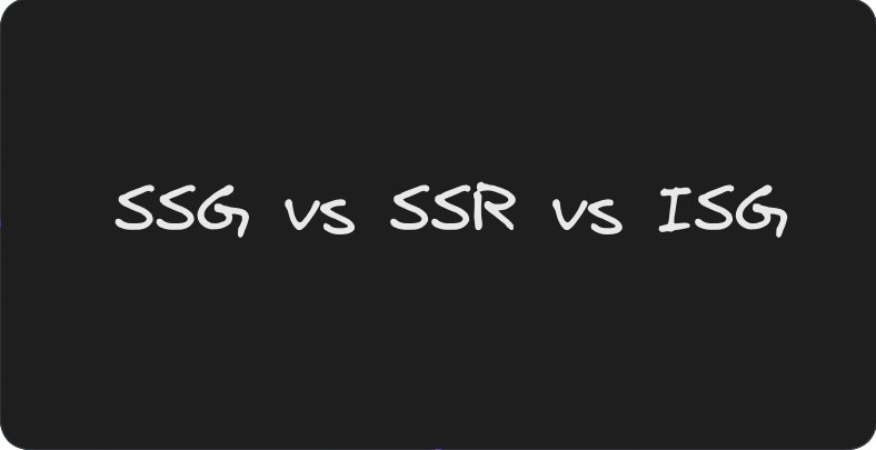 SSG vs SSR vs ISG  in Next JS.