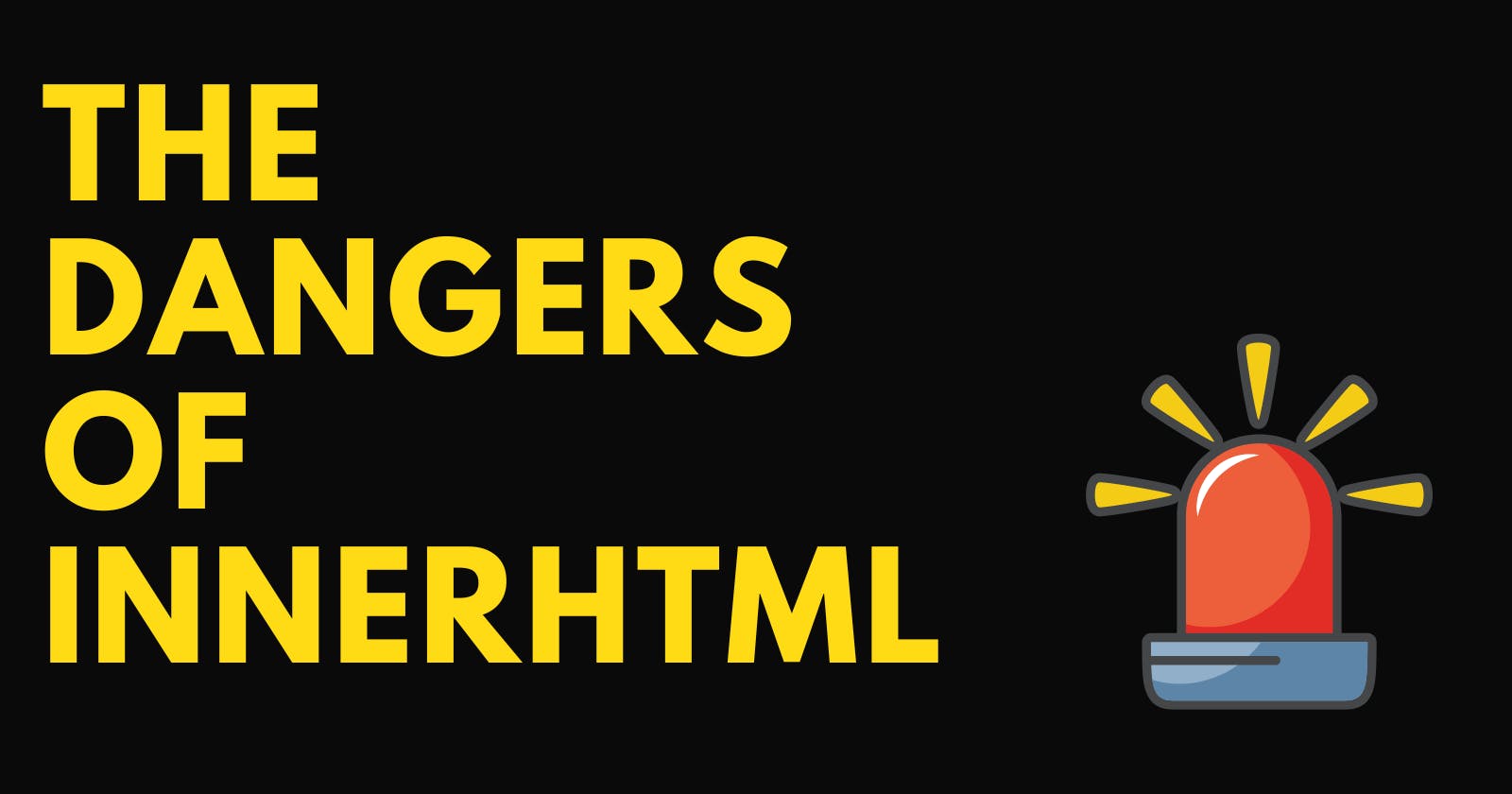 The Dangers of innerHTML