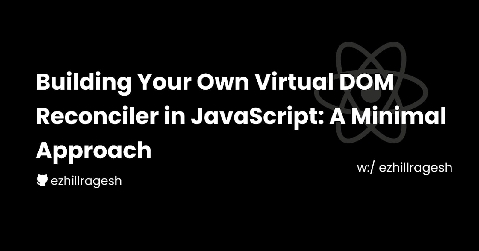 Building Your Own Virtual DOM Reconciler in JavaScript: A Minimal Approach