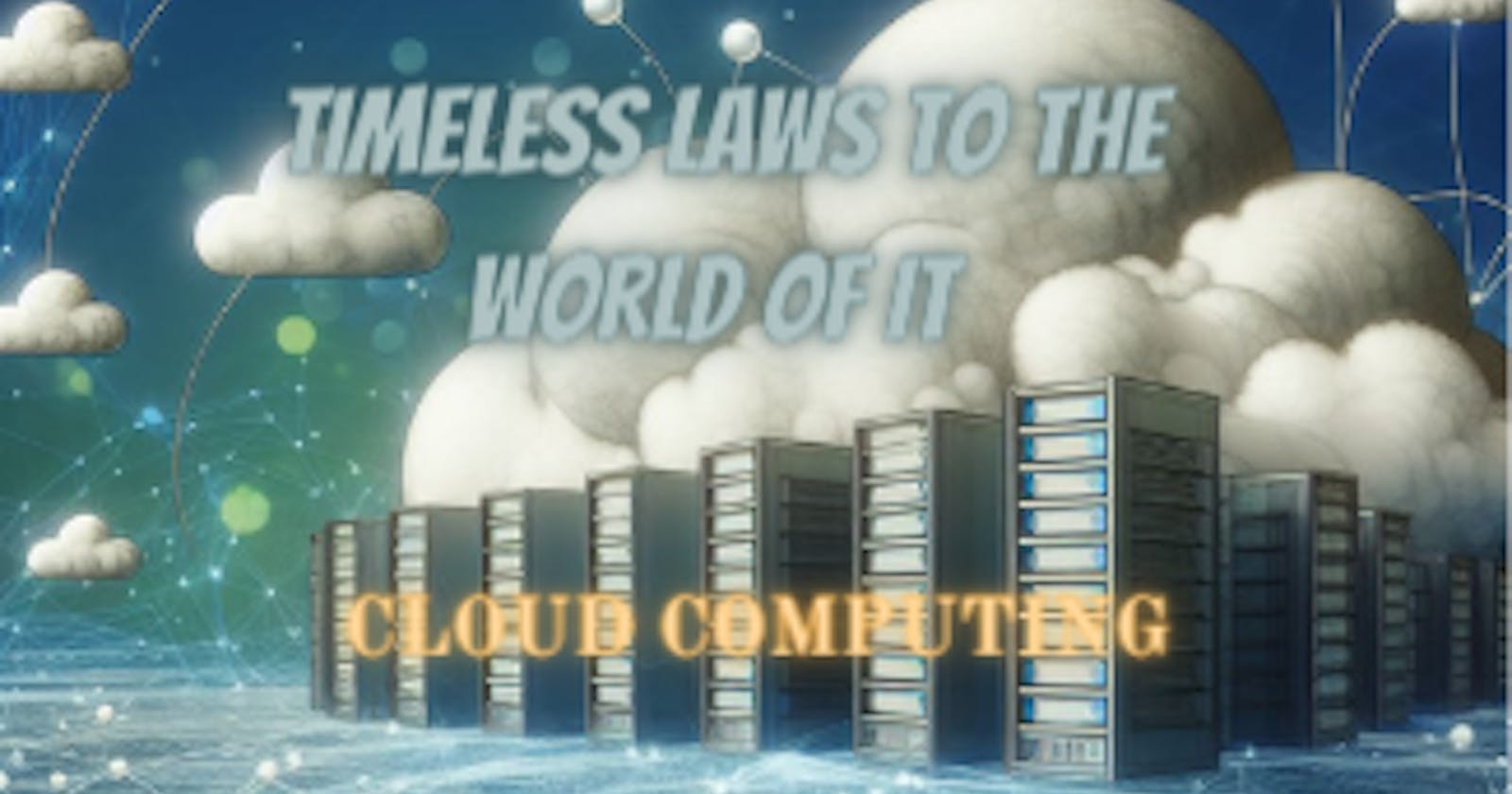 Navigating the Cloud: Timeless Laws for IT Success