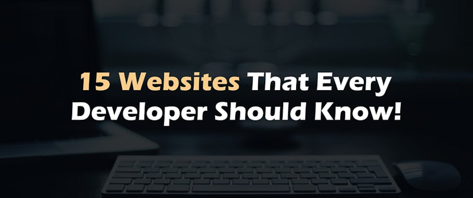 15 Websites That Every Developer Should Know!