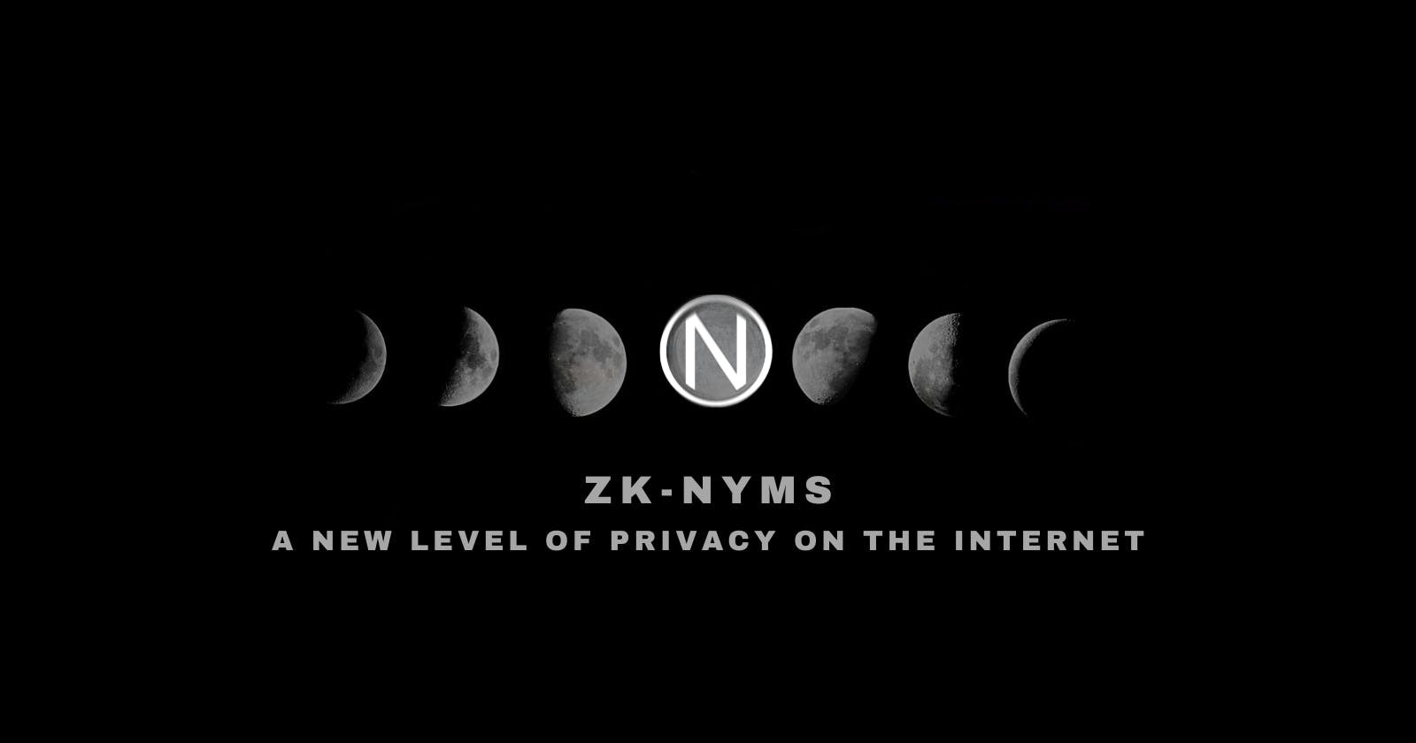 NYM and Zk-nyms: a New Level of Privacy on the Internet