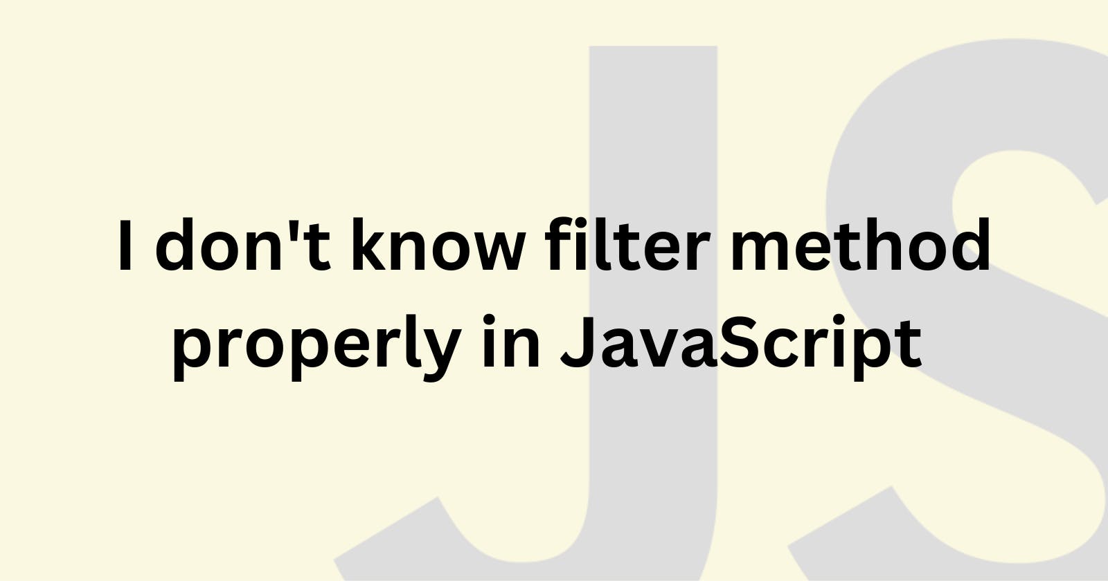 I don't know filter method properly in JavaScript
