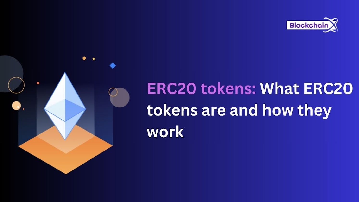 ERC20 tokens: What ERC20 tokens are and how they work