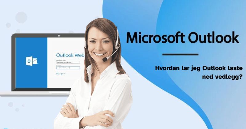 Hvordan lar jeg Outlook laste ned vedlegg?