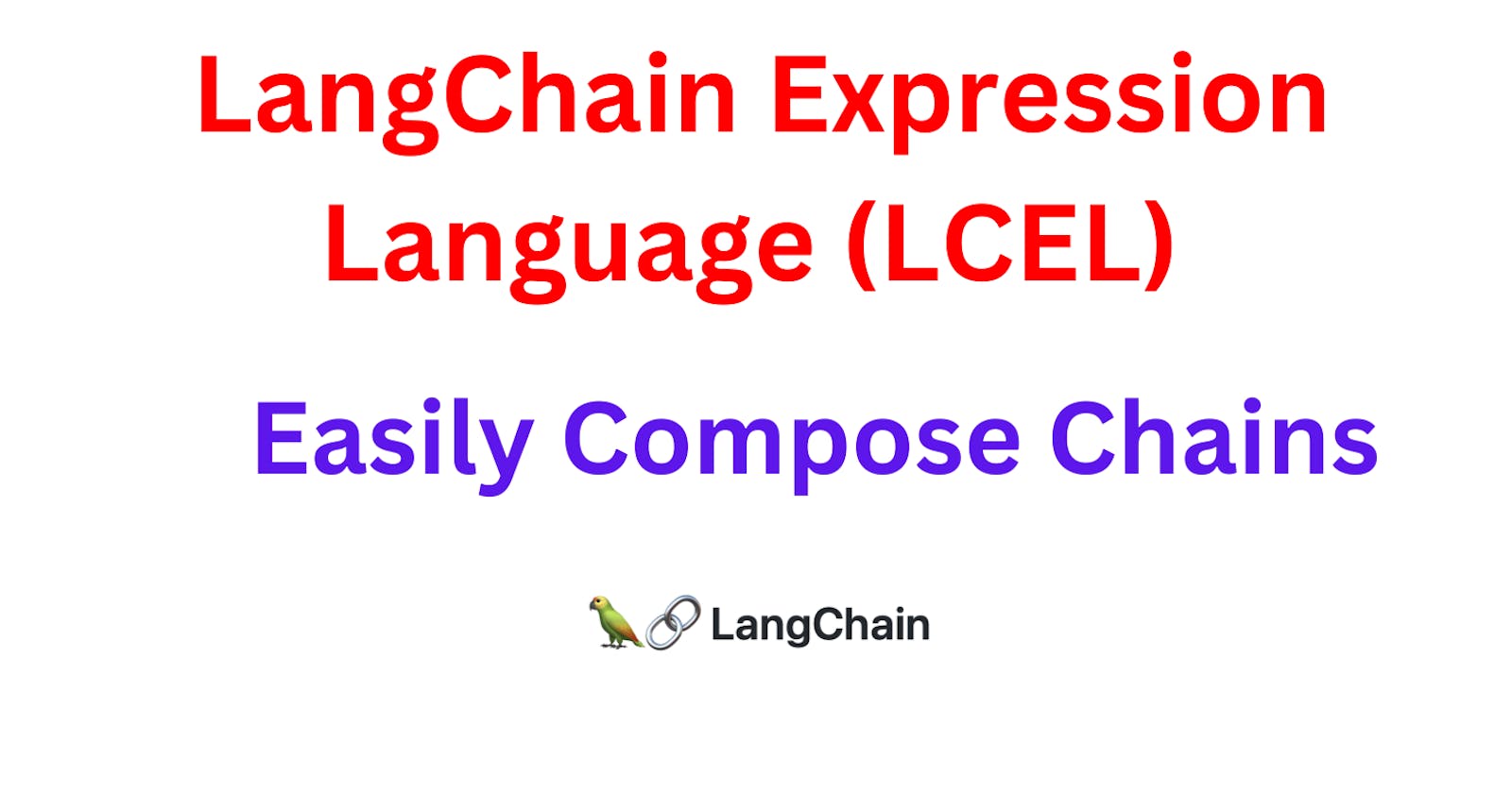 Unlocking the Potential of LangChain Expression Language (LCEL): A Hands-On Guide