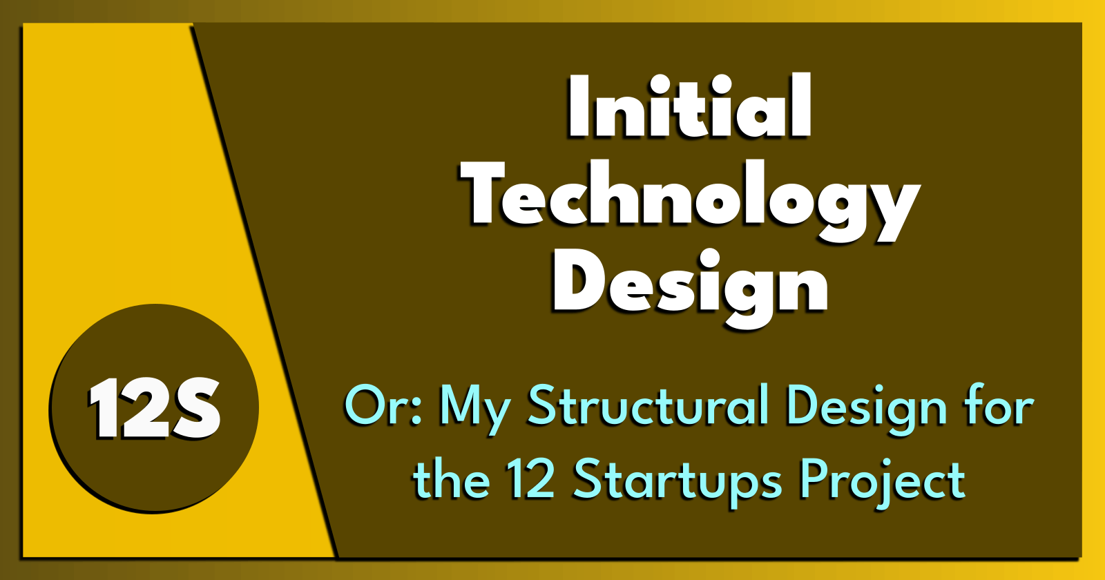 12S: Initial Technology Design.