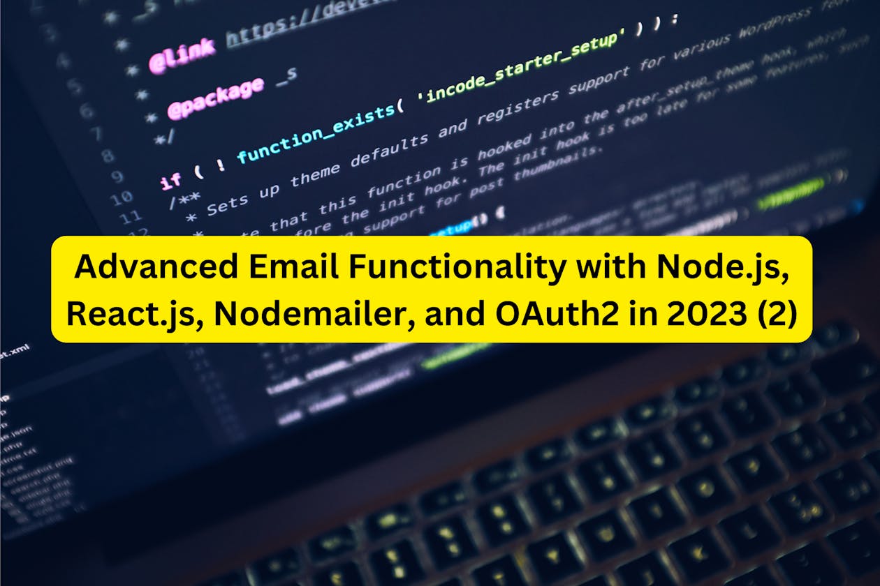 Advanced Email Functionality with Node.js, React.js, Nodemailer, and OAuth2 in 2023 (2)