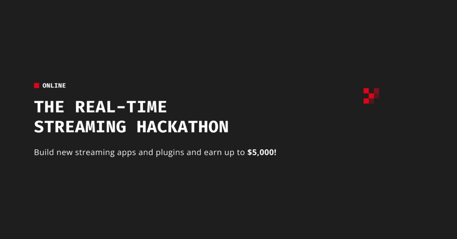Now registrations are open for REAL-TIME STREAMING HACKATHON
